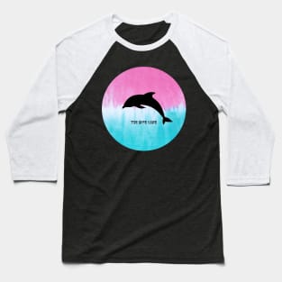Dolphin Tie Dye Life Baseball T-Shirt